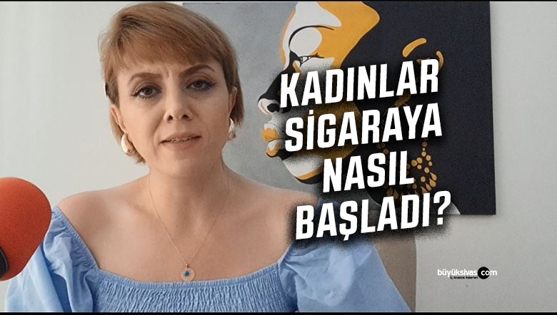 Nesrin Öztürk Salgar “Kadınlar sigaraya nasıl başladı?”