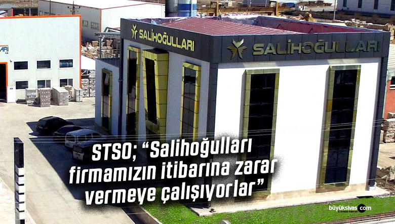 Salihoğulları firmamızın itibarına zarar vermeye çalışıyorlar