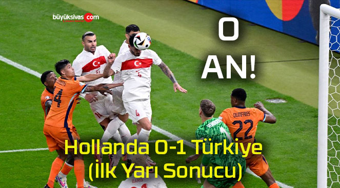Hollanda 0-1 Türkiye (İlk Yarı Sonucu)