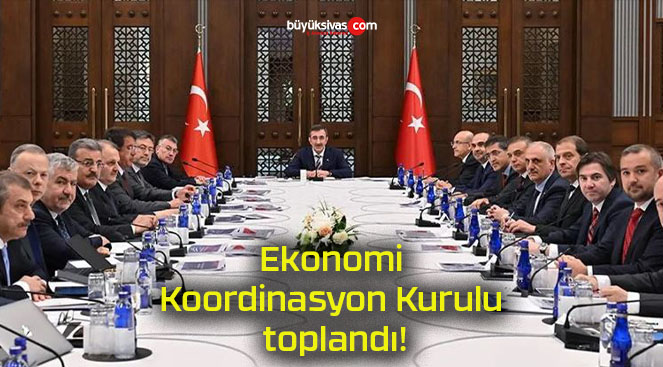 Ekonomi Koordinasyon Kurulu toplandı!