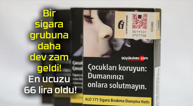 Bir sigara grubuna daha dev zam geldi! En ucuzu 66 lira oldu!
