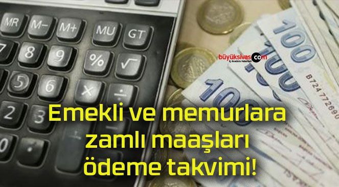 Emekli ve memurlara zamlı maaşları ödeme takvimi!