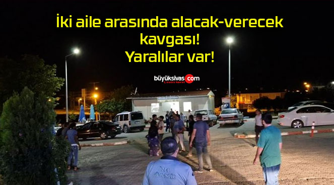 İki aile arasında alacak-verecek kavgası! Yaralılar var!