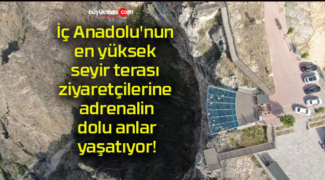 İç Anadolu’nun en yüksek seyir terası ziyaretçilerine adrenalin dolu anlar yaşatıyor!