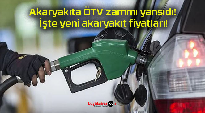 Akaryakıta ÖTV zammı yansıdı! İşte yeni akaryakıt fiyatları!