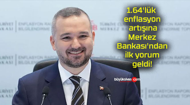 1.64’lük enflasyon artışına Merkez Bankası’ndan ilk yorum geldi!