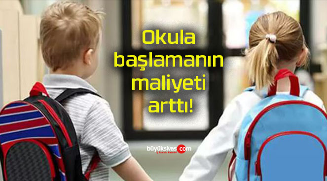 Okula başlamanın maliyeti arttı!