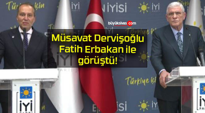 Müsavat Dervişoğlu Fatih Erbakan ile görüştü!