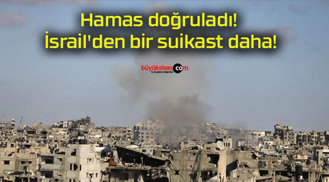 Hamas doğruladı! İsrail’den bir suikast daha!