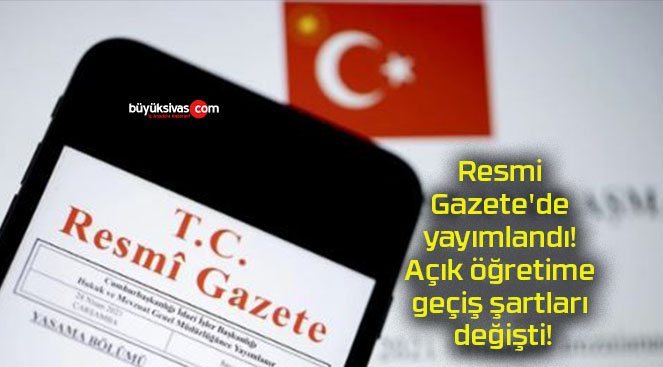 Resmi Gazete’de yayımlandı! Açık öğretime geçiş şartları değişti!