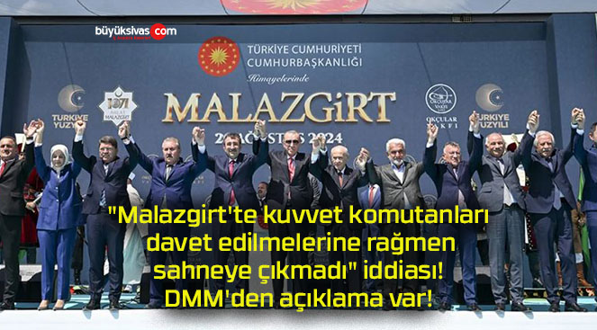 “Malazgirt’te kuvvet komutanları davet edilmelerine rağmen sahneye çıkmadı” iddiası! DMM’den açıklama var!