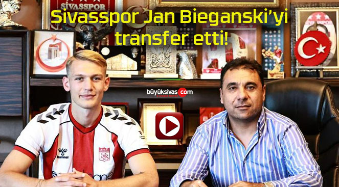 Sivasspor Jan Bieganski’yi transfer etti!