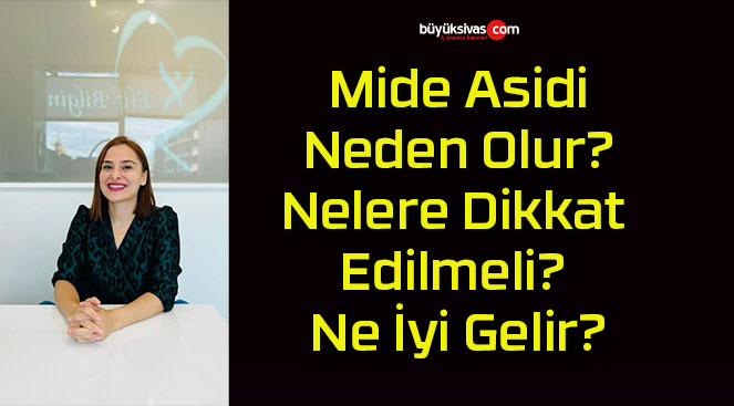 Mide Asidi Neden Olur? Nelere Dikkat Edilmeli? Ne İyi Gelir?