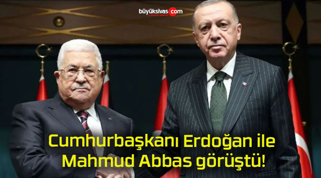 Cumhurbaşkanı Erdoğan ile Mahmud Abbas görüştü!
