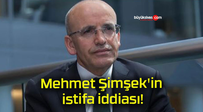 Mehmet Şimşek’in istifa iddiası!