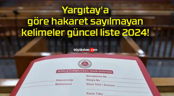 Yargıtay’a göre hakaret sayılmayan kelimeler güncel liste 2024!
