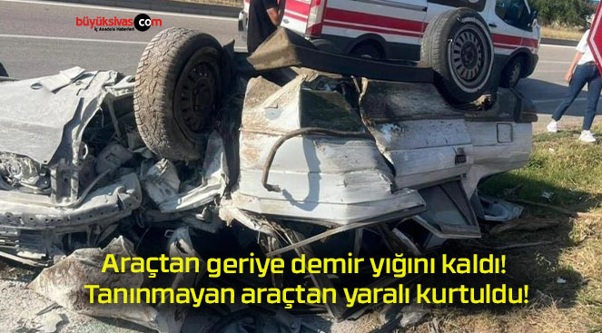 Araçtan geriye demir yığını kaldı! Tanınmayan araçtan yaralı kurtuldu!