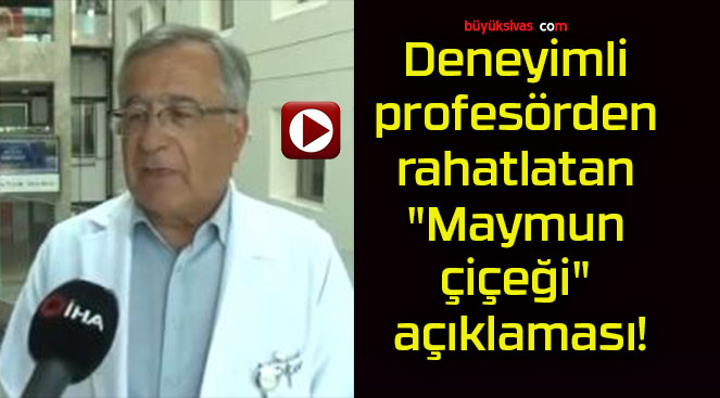 Deneyimli profesörden rahatlatan “Maymun çiçeği” açıklaması!