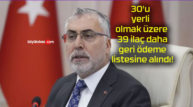 30’u yerli olmak üzere 39 ilaç daha geri ödeme listesine alındı!