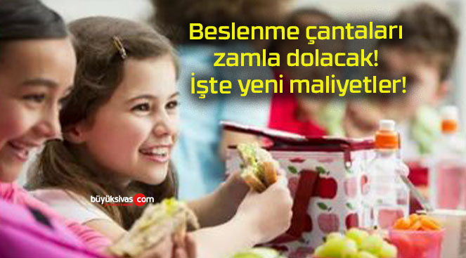 Beslenme çantaları zamla dolacak! İşte yeni maliyetler!