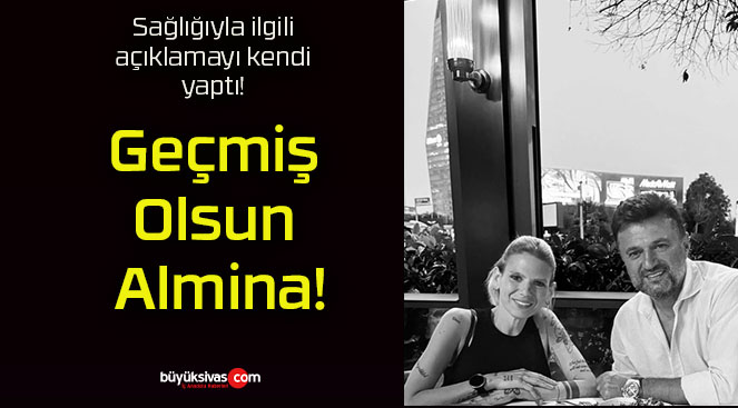 Geçmiş Olsun Almina!