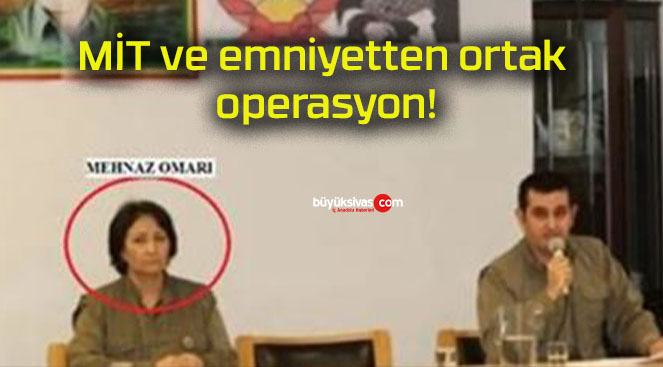 MİT ve emniyetten ortak operasyon!