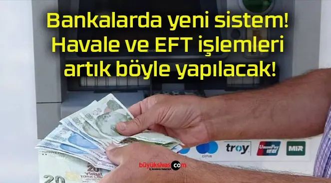 Bankalarda yeni sistem! Havale ve EFT işlemleri artık böyle yapılacak!
