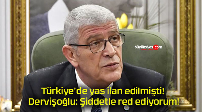 Türkiye’de yas ilan edilmişti! Dervişoğlu: Şiddetle red ediyorum!