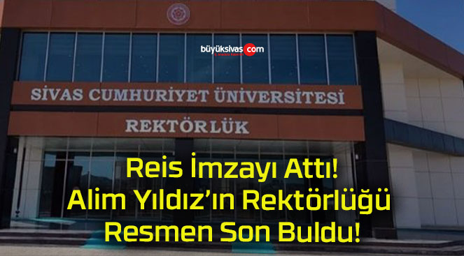 Reis İmzayı Attı! Alim Yıldız’ın Rektörlüğü Resmen Son Buldu!