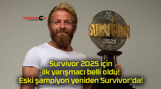 Survivor 2025 için ilk yarışmacı belli oldu! Eski şampiyon yeniden Survivor’da!