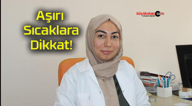 Aşırı Sıcaklara Dikkat!