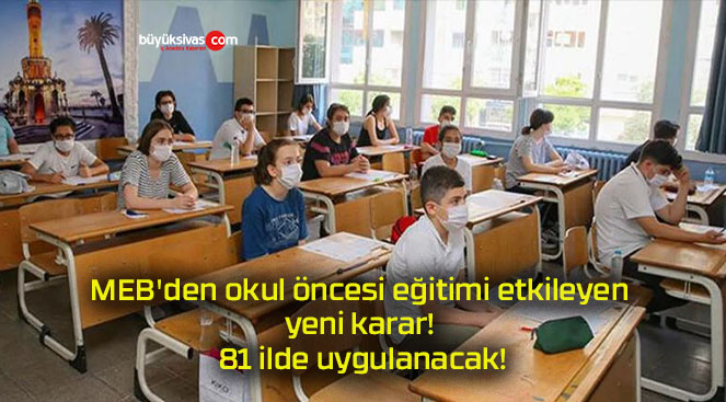 MEB’den okul öncesi eğitimi etkileyen yeni karar! 81 ilde uygulanacak!