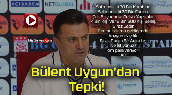 Bülent Uygun’dan Tepki!
