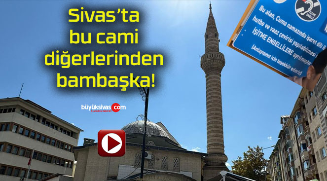Sivas’ta bu cami diğerlerinden bambaşka!