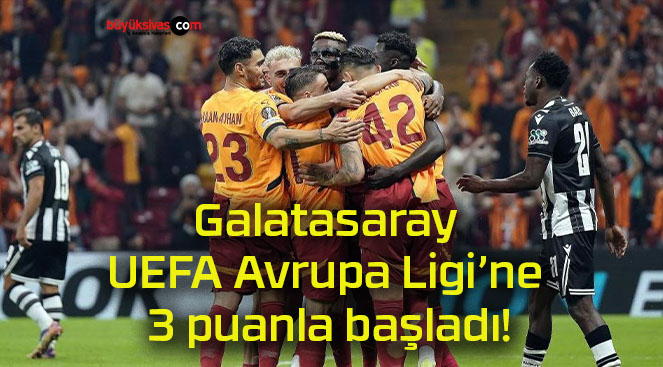 Galatasaray UEFA Avrupa Ligi’ne 3 puanla başladı!