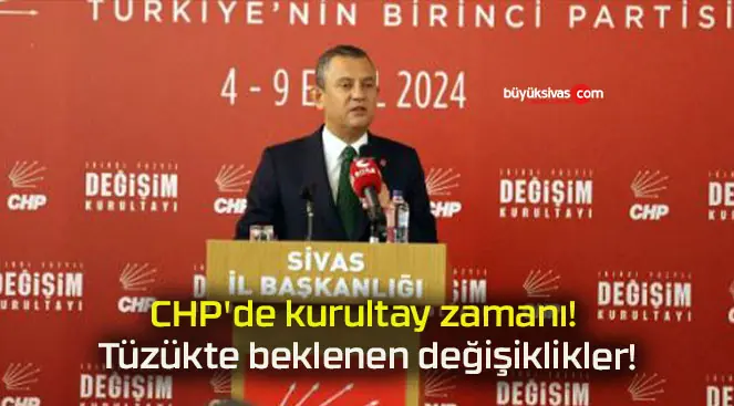 CHP’de kurultay zamanı! Tüzükte beklenen değişiklikler!