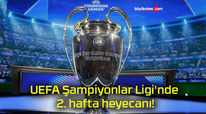 UEFA Şampiyonlar Ligi’nde 2. hafta heyecanı!