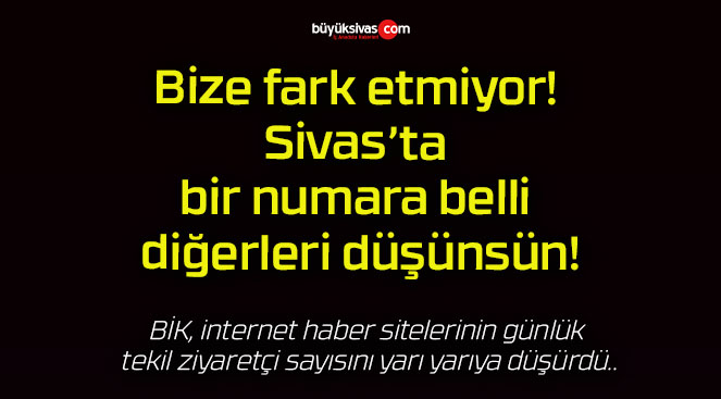 Bize fark etmiyor! Sivas’ta bir numara belli diğerleri düşünsün!
