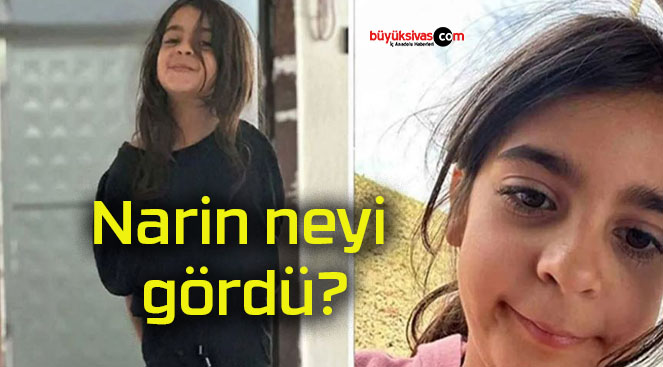Narin neyi gördü?
