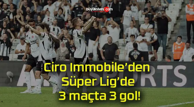 Ciro Immobile’den Süper Lig’de 3 maçta 3 gol!