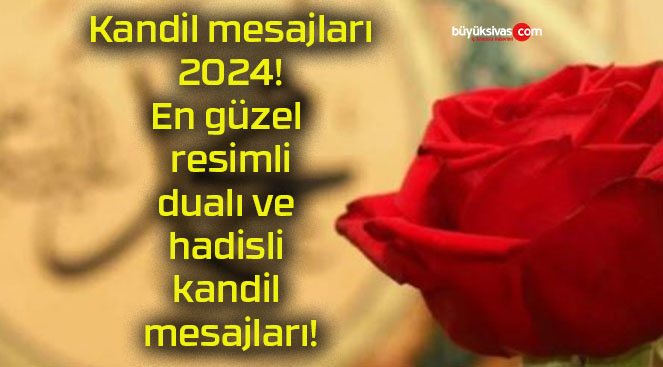 Kandil mesajları 2024! En güzel resimli, dualı ve hadisli kandil mesajları!