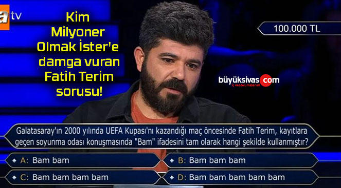 Kim Milyoner Olmak İster’e damga vuran Fatih Terim sorusu!