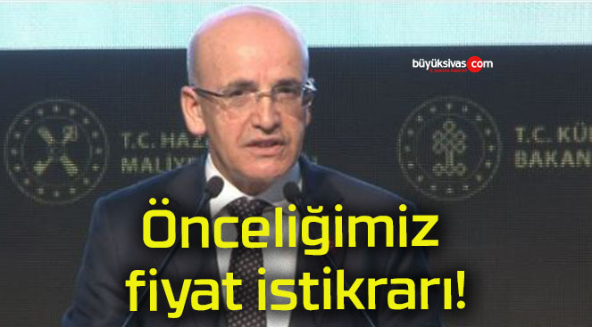 Önceliğimiz fiyat istikrarı!