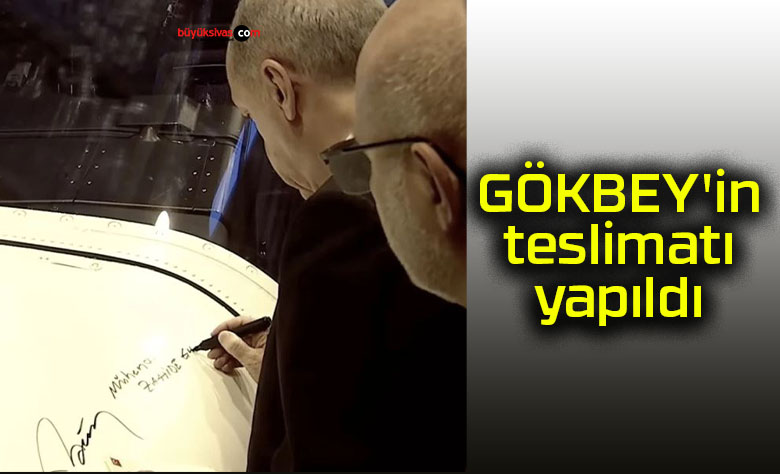 GÖKBEY’in teslimatı yapıldı