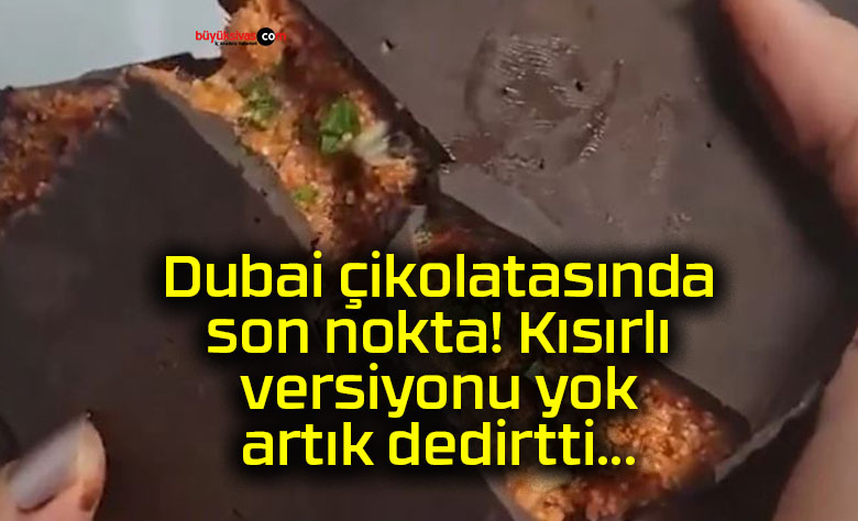 ksıırlı dubai çukulatası
