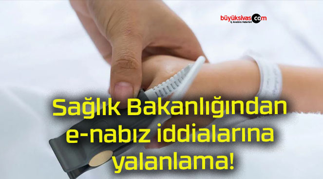 Sağlık Bakanlığından e-nabız iddialarına yalanlama!