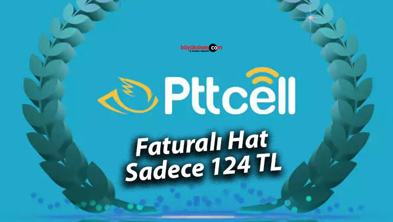 PTTCell’den İletişimde Büyük Kampanya! Faturalı aylık 124 TL