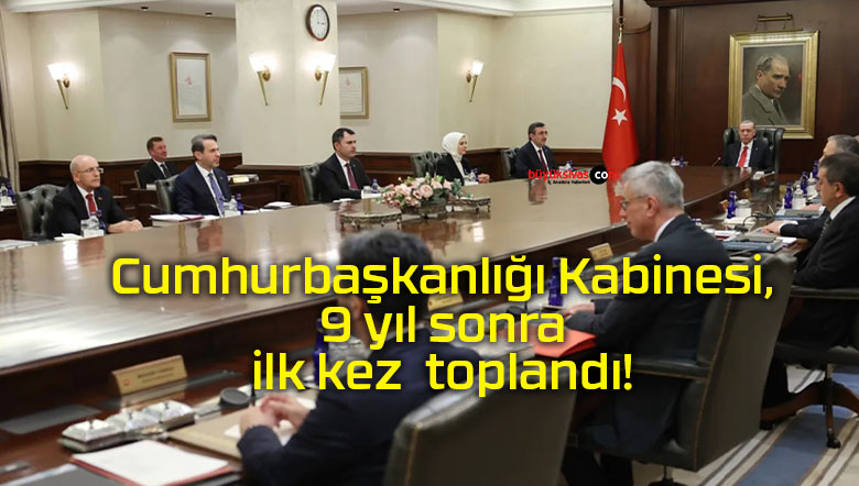 Cumhurbaşkanlığı Kabinesi, 9 yıl sonra ilk kez Çankaya Köşkü’nde toplandı!