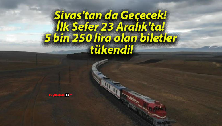 Sivas’tan da Geçecek! İlk Sefer 23 Aralık’ta! 5 bin 250 lira olan biletler tükendi!