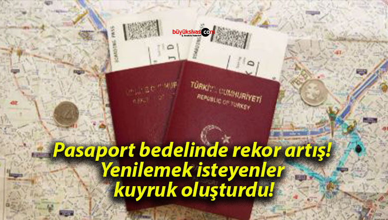 Pasaport bedelinde rekor artış! Yenilemek isteyenler kuyruk oluşturdu!